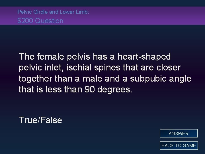 Pelvic Girdle and Lower Limb: $200 Question The female pelvis has a heart-shaped pelvic