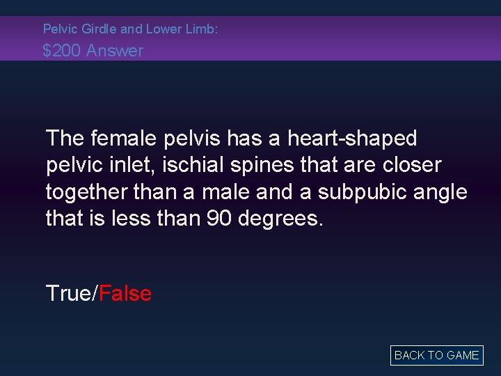 Pelvic Girdle and Lower Limb: $200 Answer The female pelvis has a heart-shaped pelvic