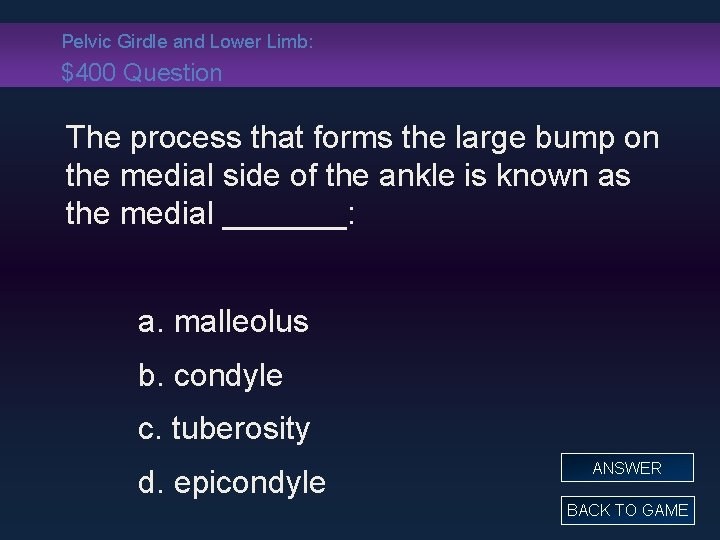 Pelvic Girdle and Lower Limb: $400 Question The process that forms the large bump