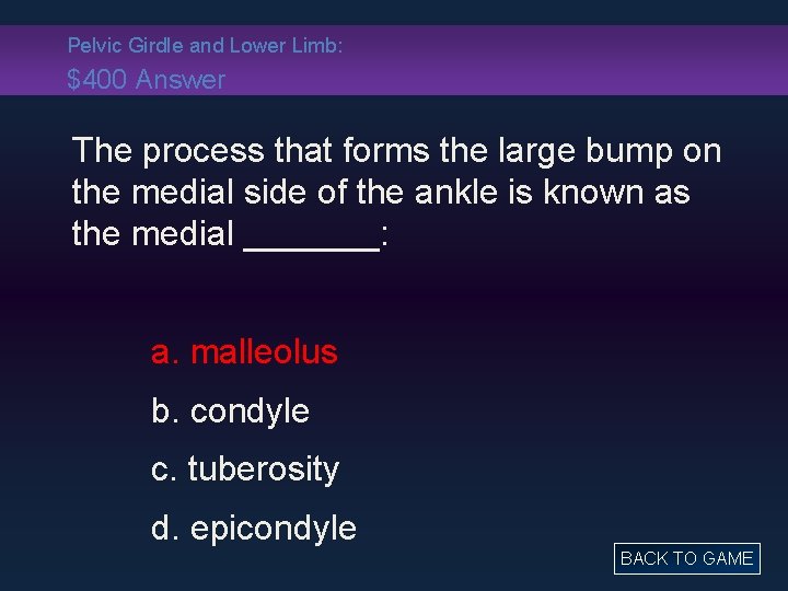 Pelvic Girdle and Lower Limb: $400 Answer The process that forms the large bump