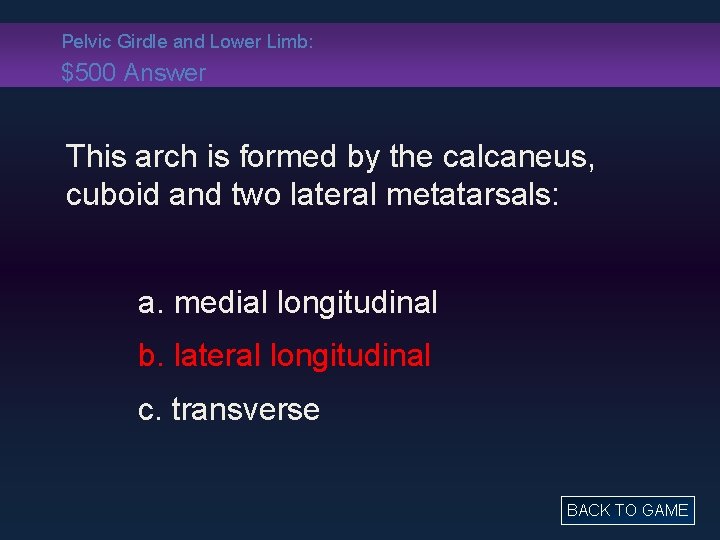 Pelvic Girdle and Lower Limb: $500 Answer This arch is formed by the calcaneus,