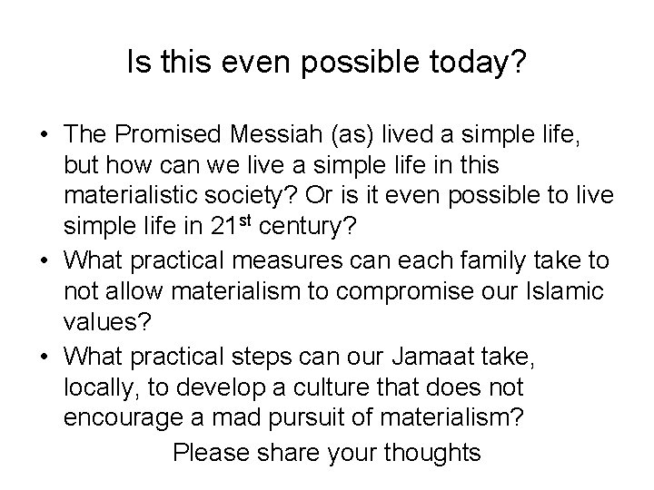 Is this even possible today? • The Promised Messiah (as) lived a simple life,
