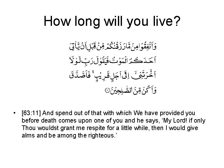 How long will you live? • [63: 11] And spend out of that with