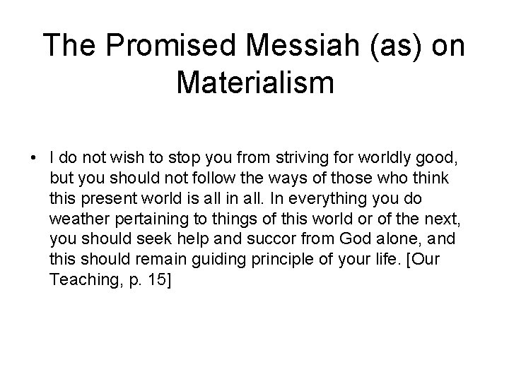The Promised Messiah (as) on Materialism • I do not wish to stop you