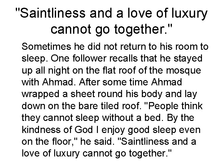 "Saintliness and a love of luxury cannot go together. " Sometimes he did not