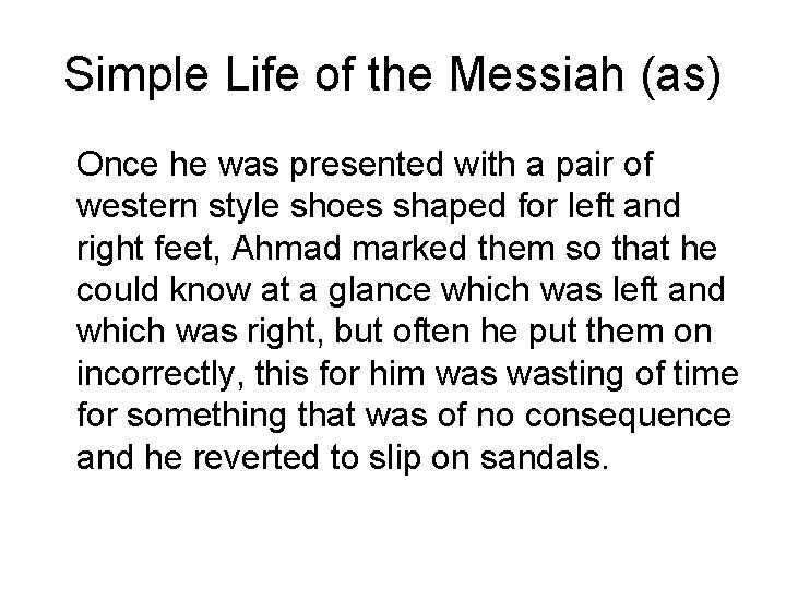 Simple Life of the Messiah (as) Once he was presented with a pair of