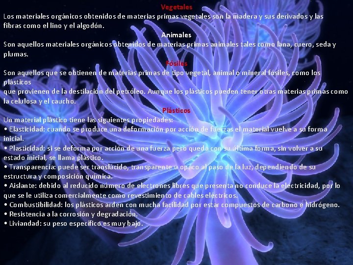 Vegetales Los materiales orgánicos obtenidos de materias primas vegetales son la madera y sus