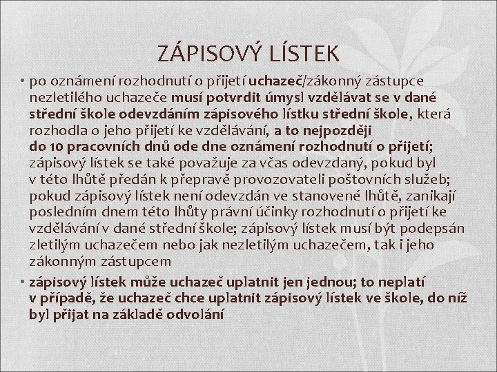 ZÁPISOVÝ LÍSTEK • po oznámení rozhodnutí o přijetí uchazeč/zákonný zástupce nezletilého uchazeče musí potvrdit