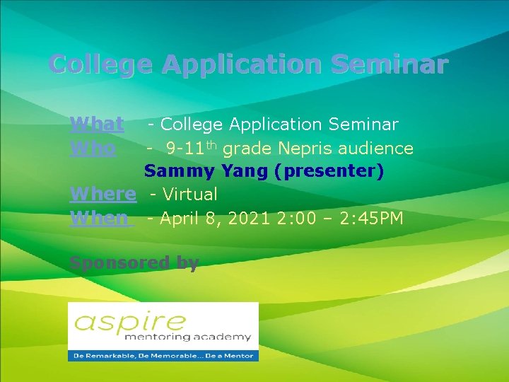 College Application Seminar What Who - College Application Seminar - 9 -11 th grade