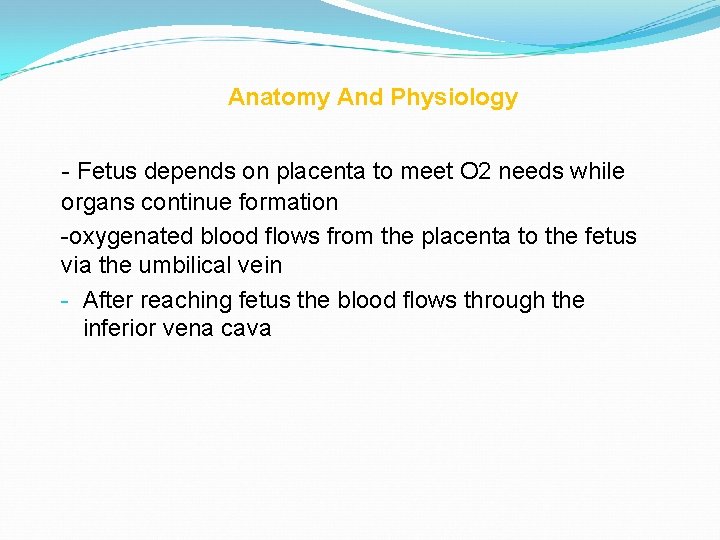 Anatomy And Physiology - Fetus depends on placenta to meet O 2 needs while
