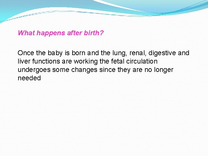 What happens after birth? Once the baby is born and the lung, renal, digestive