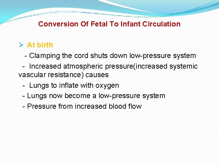 Conversion Of Fetal To Infant Circulation Ø At birth - Clamping the cord shuts
