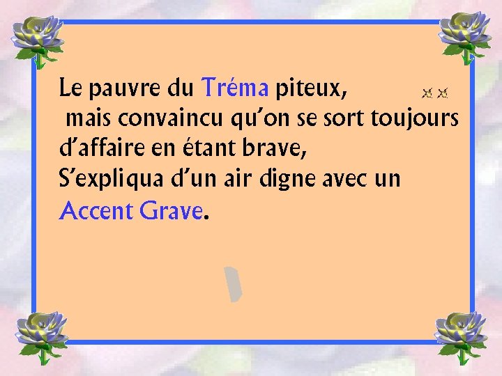 Le pauvre du Tréma piteux, mais convaincu qu’on se sort toujours d’affaire en étant