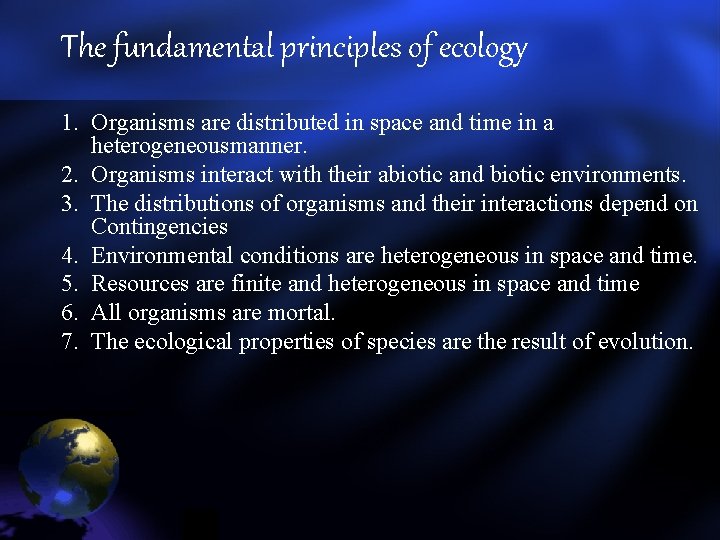 The fundamental principles of ecology 1. Organisms are distributed in space and time in The fundamental principles of ecology 1. Organisms are distributed in space and time in