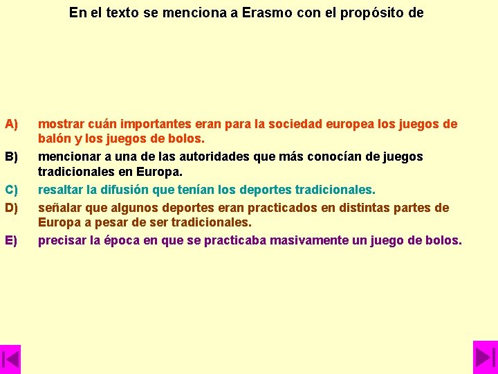 En el texto se menciona a Erasmo con el propósito de A) B) C) En el texto se menciona a Erasmo con el propósito de A) B) C)