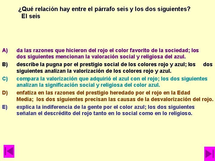 ¿Qué relación hay entre el párrafo seis y los dos siguientes? El seis A) ¿Qué relación hay entre el párrafo seis y los dos siguientes? El seis A)