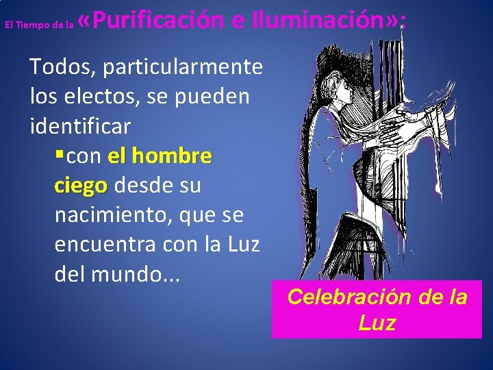 El Tiempo de la «Purificación e Iluminación» : Todos, particularmente los electos, se pueden