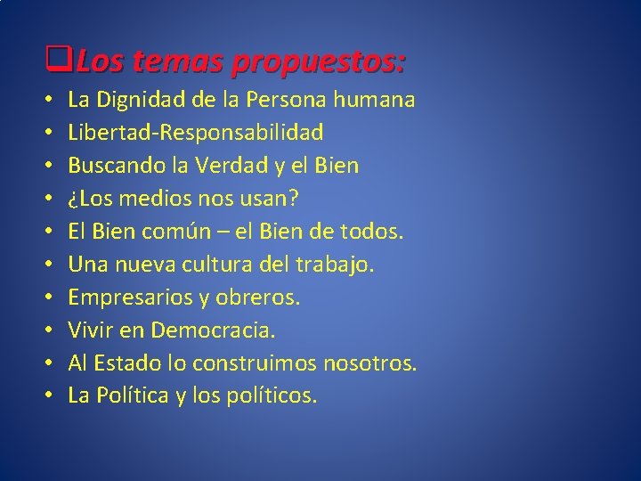 q. Los temas propuestos: • • • La Dignidad de la Persona humana Libertad-Responsabilidad