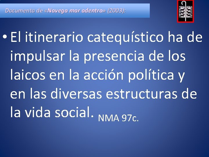 Documento de «Navega mar adentro» (2003): • El itinerario catequístico ha de impulsar la