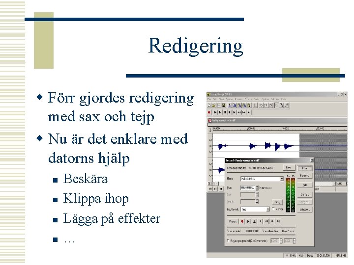 Redigering w Förr gjordes redigering med sax och tejp w Nu är det enklare