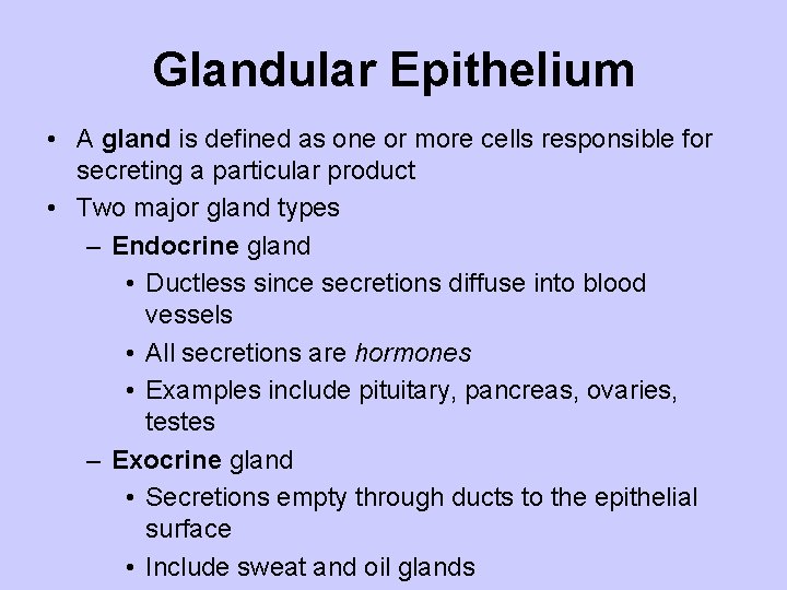 Glandular Epithelium • A gland is defined as one or more cells responsible for