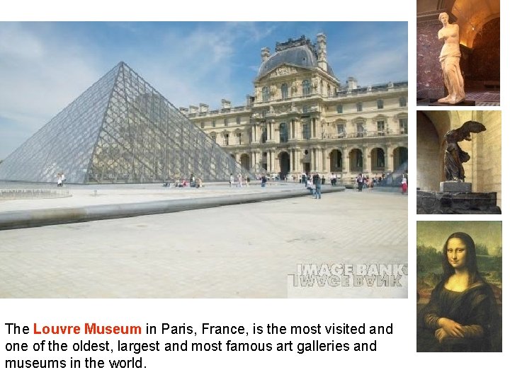 The Louvre Museum in Paris, France, is the most visited and one of the