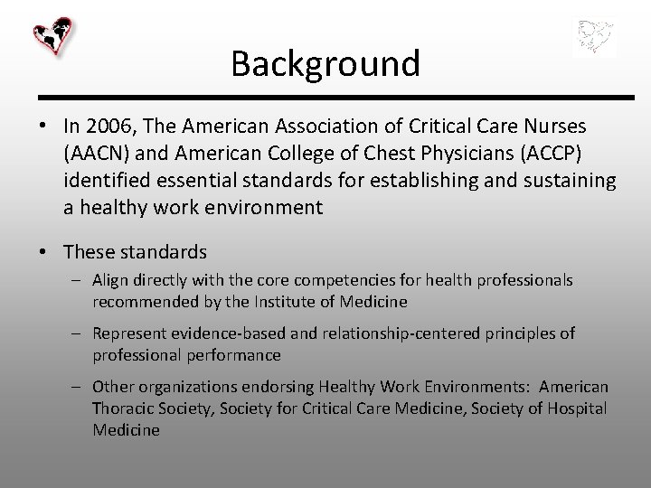 Background • In 2006, The American Association of Critical Care Nurses (AACN) and American