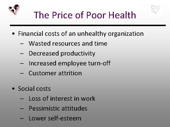 The Price of Poor Health • Financial costs of an unhealthy organization – Wasted