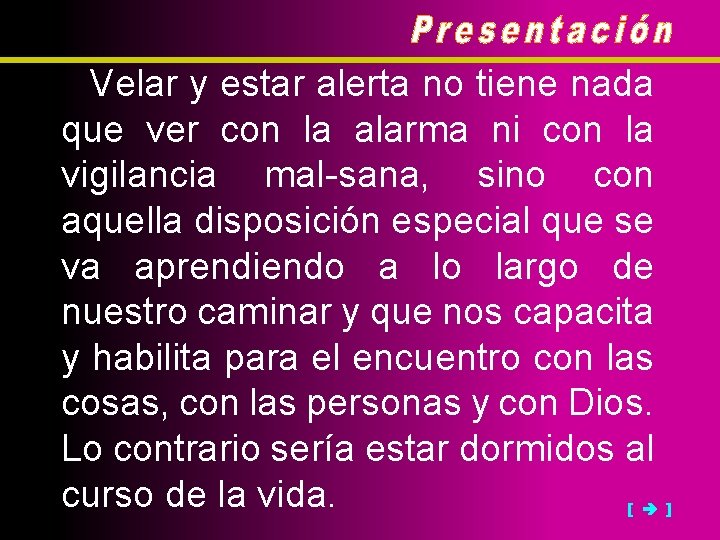 Velar y estar alerta no tiene nada que ver con la alarma ni con