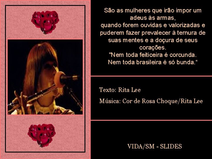 São as mulheres que irão impor um adeus às armas, quando forem ouvidas e