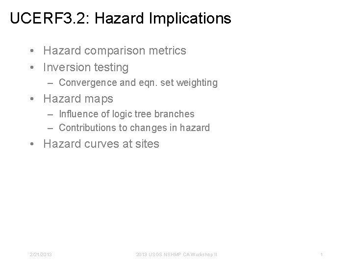 UCERF 3. 2: Hazard Implications • Hazard comparison metrics • Inversion testing – Convergence