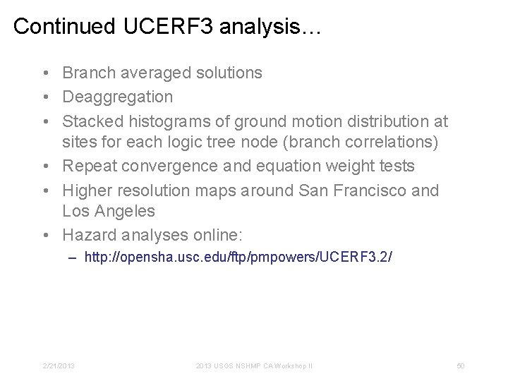 Continued UCERF 3 analysis… • Branch averaged solutions • Deaggregation • Stacked histograms of