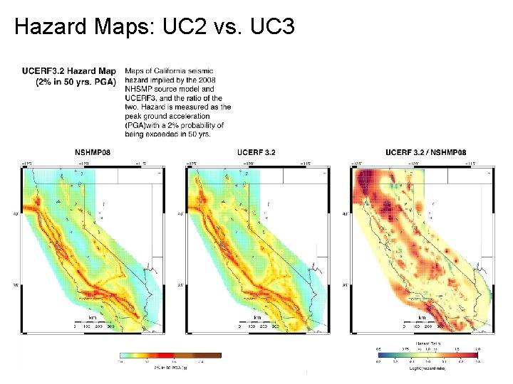 Hazard Maps: UC 2 vs. UC 3 2/21/2013 USGS NSHMP CA Workshop II 6