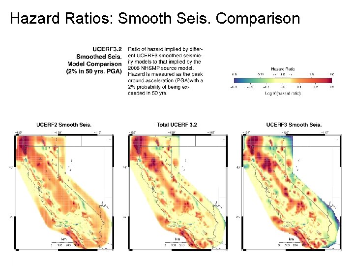 Hazard Ratios: Smooth Seis. Comparison 2/21/2013 USGS NSHMP CA Workshop II 9 