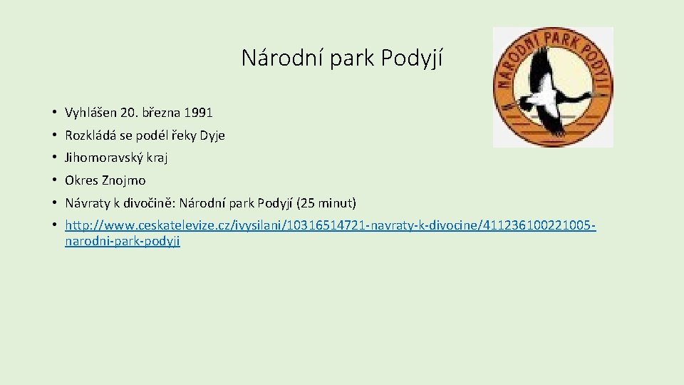 Národní park Podyjí • Vyhlášen 20. března 1991 • Rozkládá se podél řeky Dyje