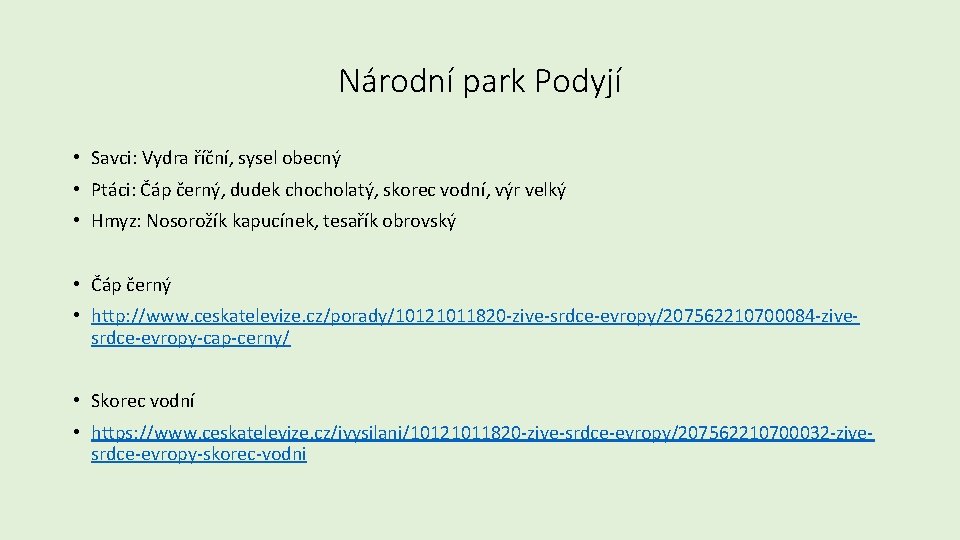 Národní park Podyjí • Savci: Vydra říční, sysel obecný • Ptáci: Čáp černý, dudek