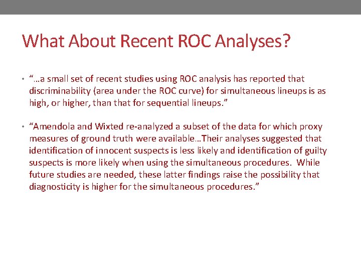 What About Recent ROC Analyses? • “…a small set of recent studies using ROC What About Recent ROC Analyses? • “…a small set of recent studies using ROC