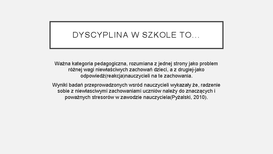 DYSCYPLINA W SZKOLE TO. . . Ważna kategoria pedagogiczna, rozumiana z jednej strony jako DYSCYPLINA W SZKOLE TO. . . Ważna kategoria pedagogiczna, rozumiana z jednej strony jako