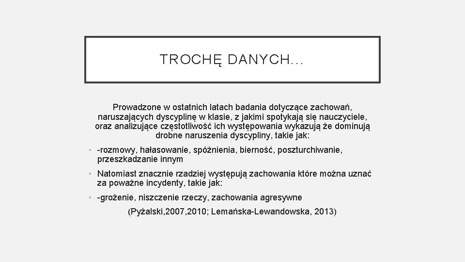 TROCHĘ DANYCH. . . Prowadzone w ostatnich latach badania dotyczące zachowań, naruszających dyscyplinę w TROCHĘ DANYCH. . . Prowadzone w ostatnich latach badania dotyczące zachowań, naruszających dyscyplinę w