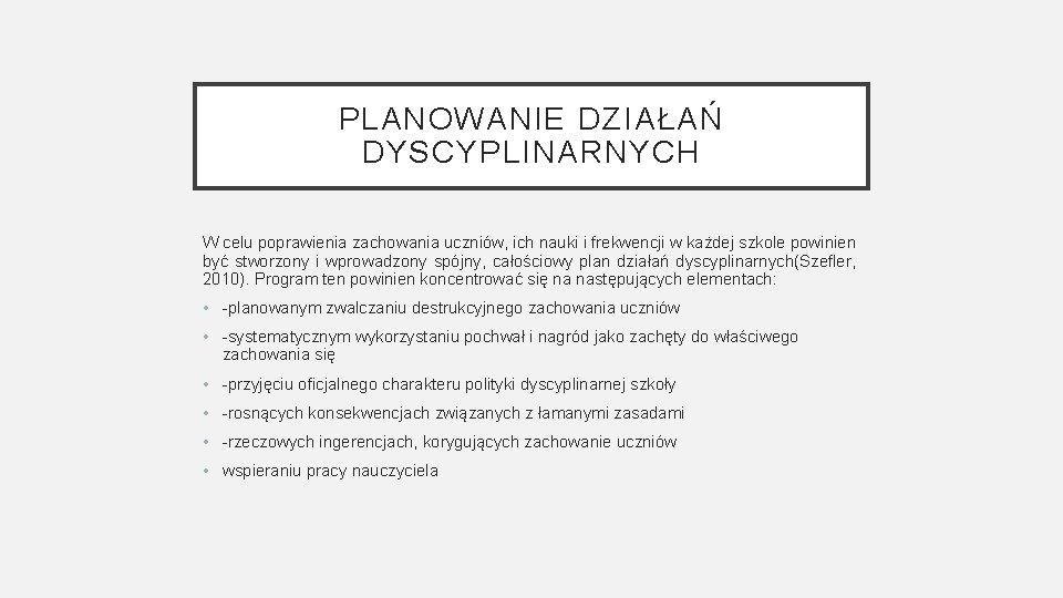 PLANOWANIE DZIAŁAŃ DYSCYPLINARNYCH W celu poprawienia zachowania uczniów, ich nauki i frekwencji w każdej PLANOWANIE DZIAŁAŃ DYSCYPLINARNYCH W celu poprawienia zachowania uczniów, ich nauki i frekwencji w każdej
