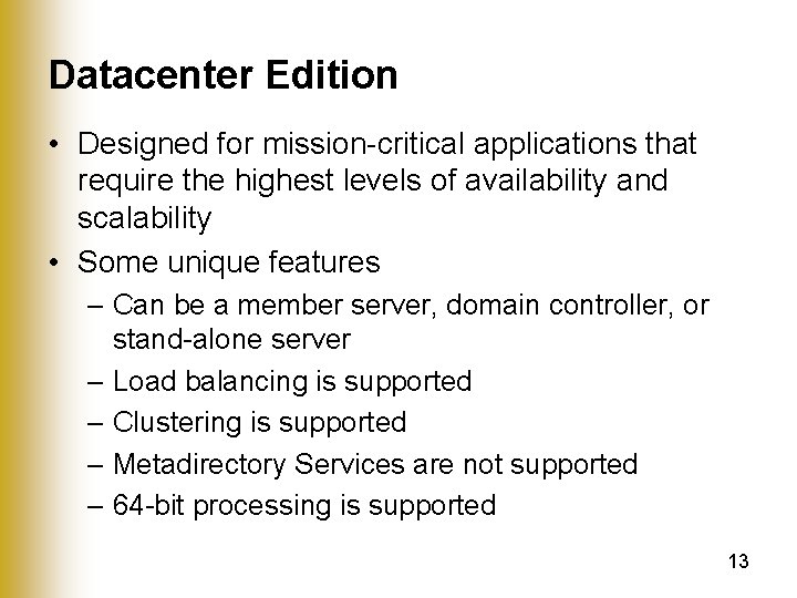 Datacenter Edition • Designed for mission-critical applications that require the highest levels of availability