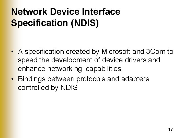 Network Device Interface Specification (NDIS) • A specification created by Microsoft and 3 Com