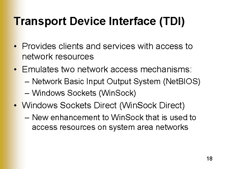 Transport Device Interface (TDI) • Provides clients and services with access to network resources