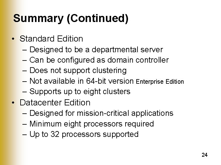 Summary (Continued) • Standard Edition – Designed to be a departmental server – Can