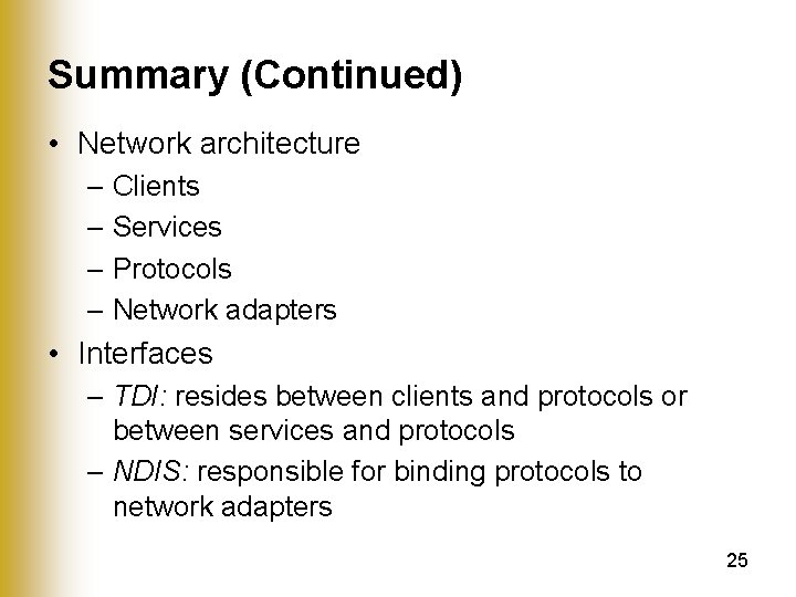 Summary (Continued) • Network architecture – Clients – Services – Protocols – Network adapters