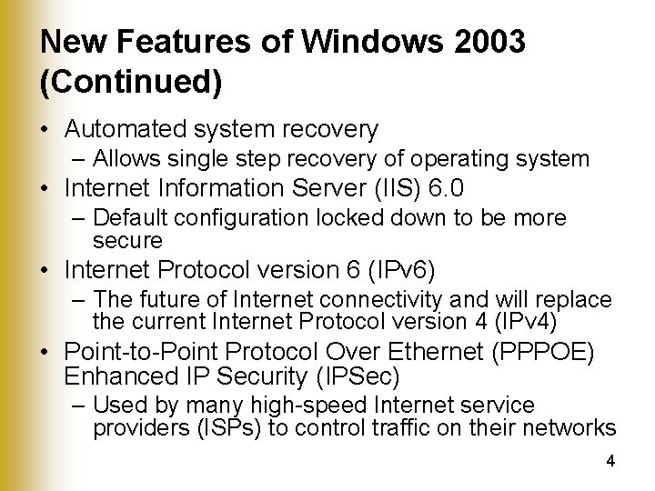 New Features of Windows 2003 (Continued) • Automated system recovery – Allows single step