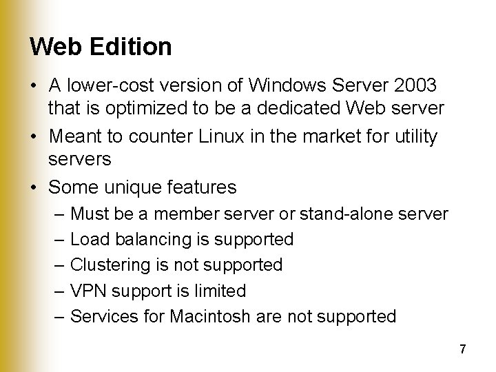 Web Edition • A lower-cost version of Windows Server 2003 that is optimized to