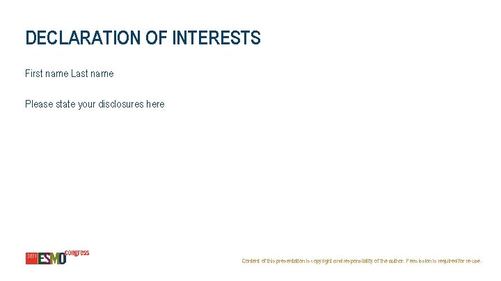 DECLARATION OF INTERESTS First name Last name Please state your disclosures here Content of