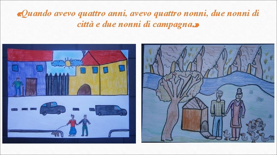  «Quando avevo quattro anni, avevo quattro nonni, due nonni di città e due