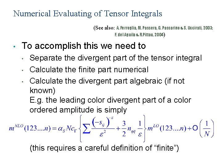 Tensor Integrals A Calculational Formalism for One Loop Integrals Collaborators